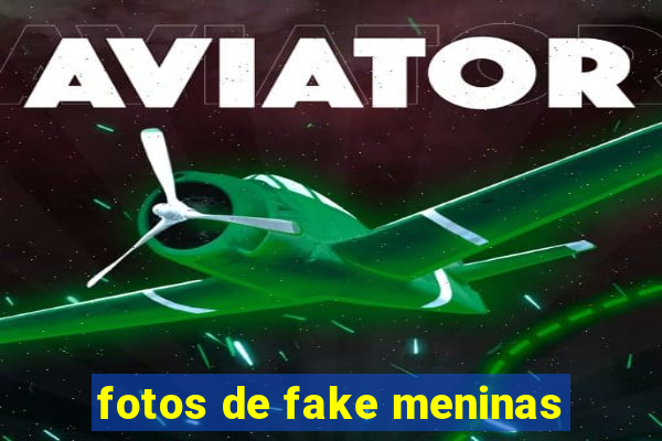 fotos de fake meninas